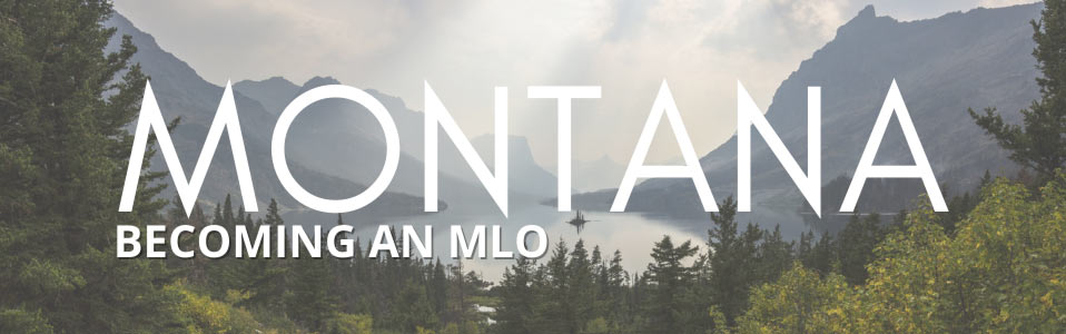 Become a MLO in Montana!