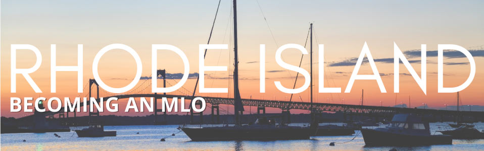 Become an MLO in Rhode Island!