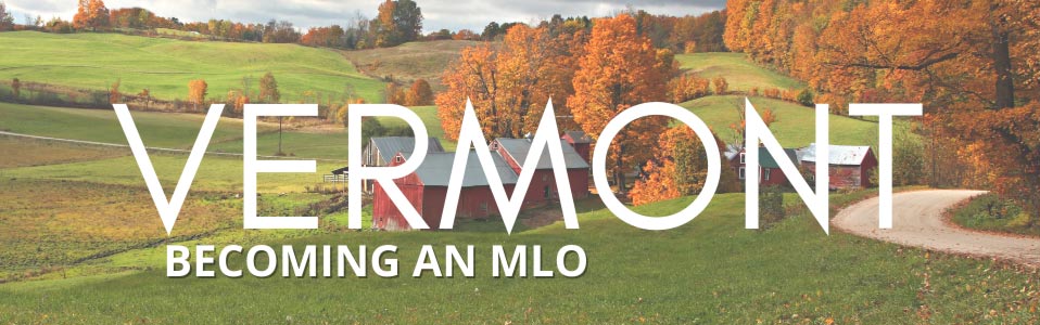 Become an MLO in Vermont!